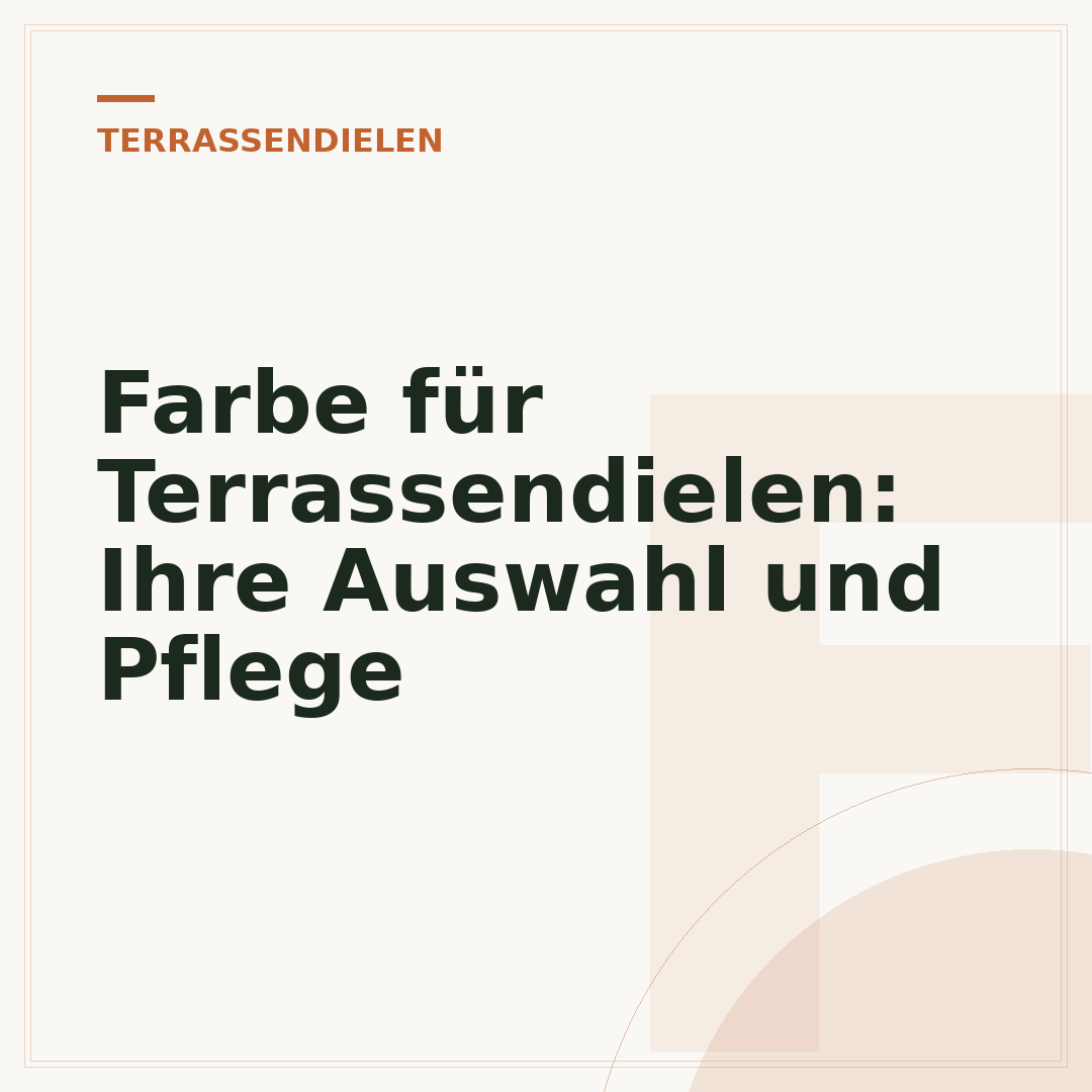 Farbe für Terrassendielen: Ihre Auswahl und Pflege