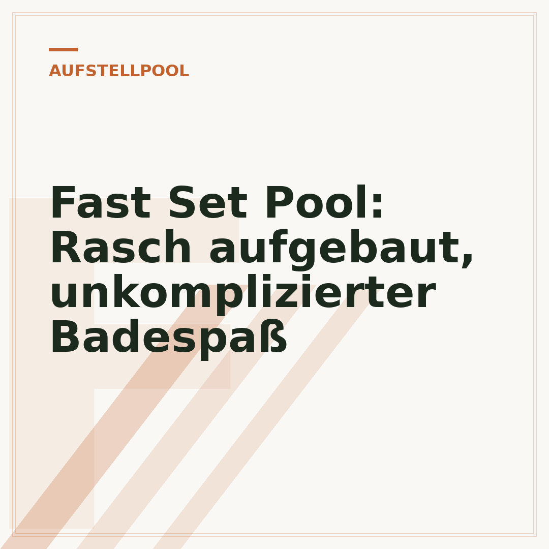 Fast Set Pool: Rasch aufgebaut, unkomplizierter Badespaß