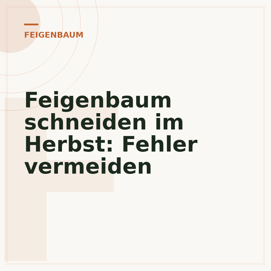 Feigenbaum schneiden im Herbst: Fehler vermeiden