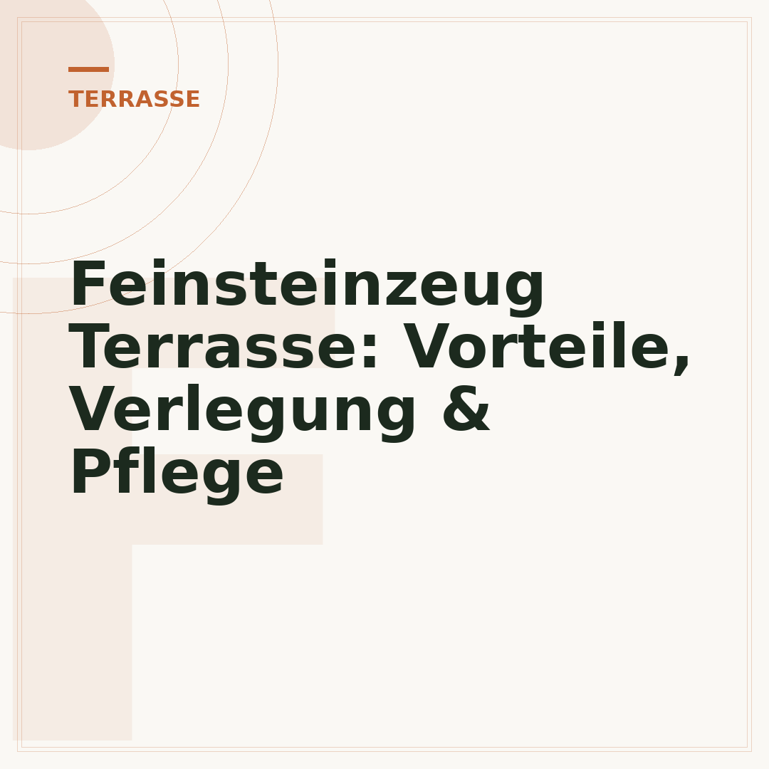 Feinsteinzeug Terrasse: Vorteile, Verlegung & Pflege