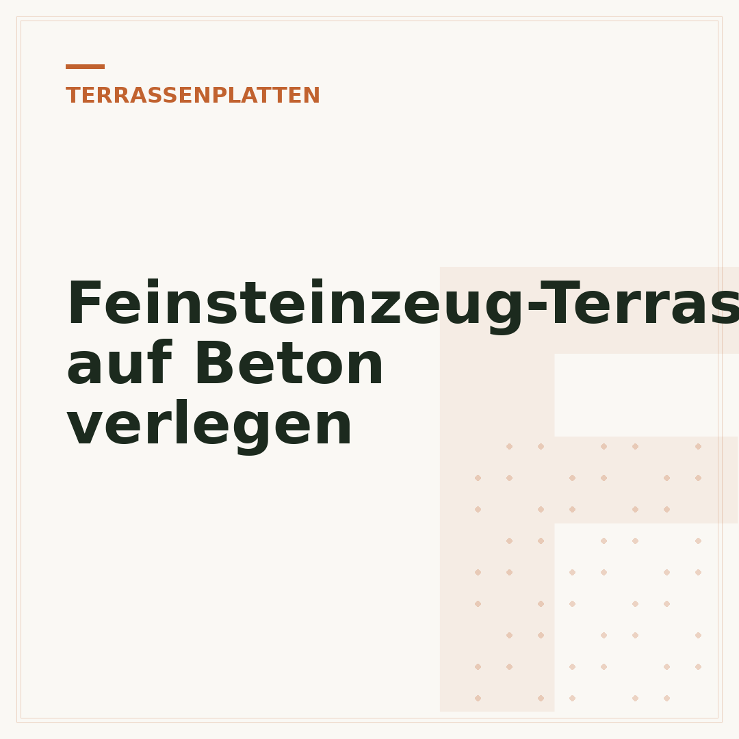 Feinsteinzeug-Terrassenplatten auf Beton verlegen