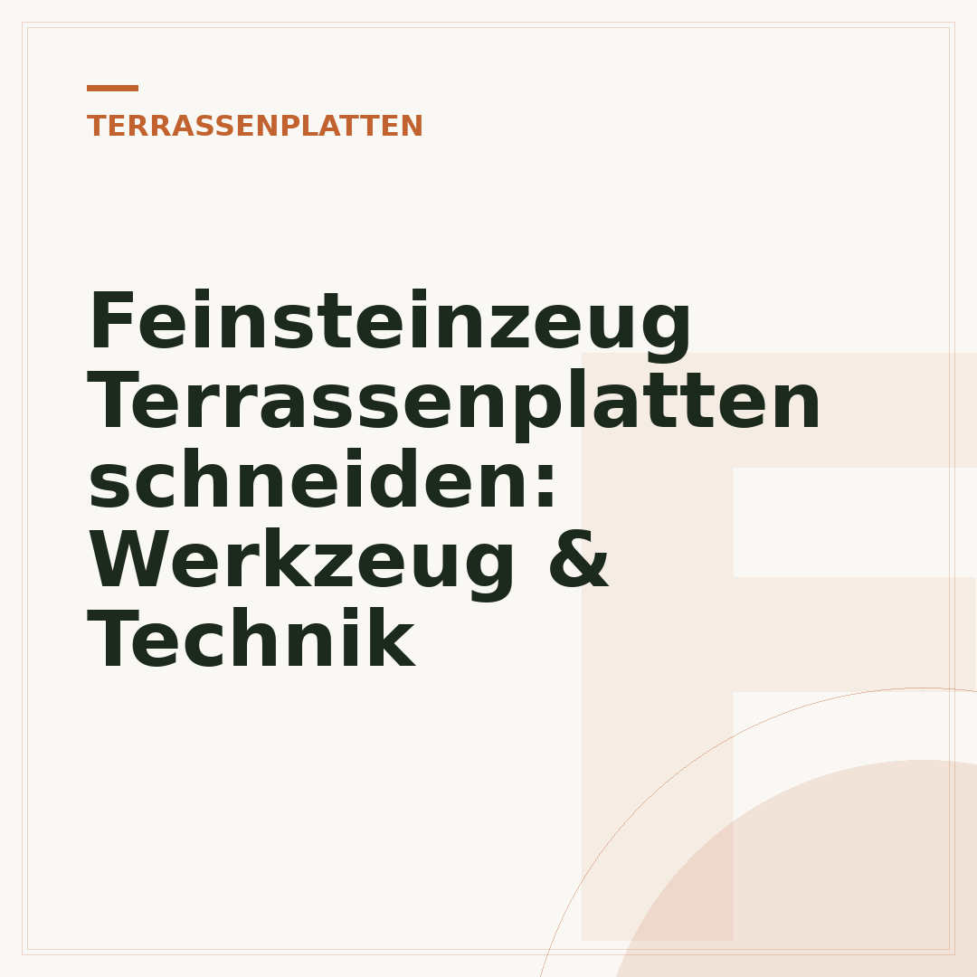Feinsteinzeug Terrassenplatten schneiden: Werkzeug & Technik