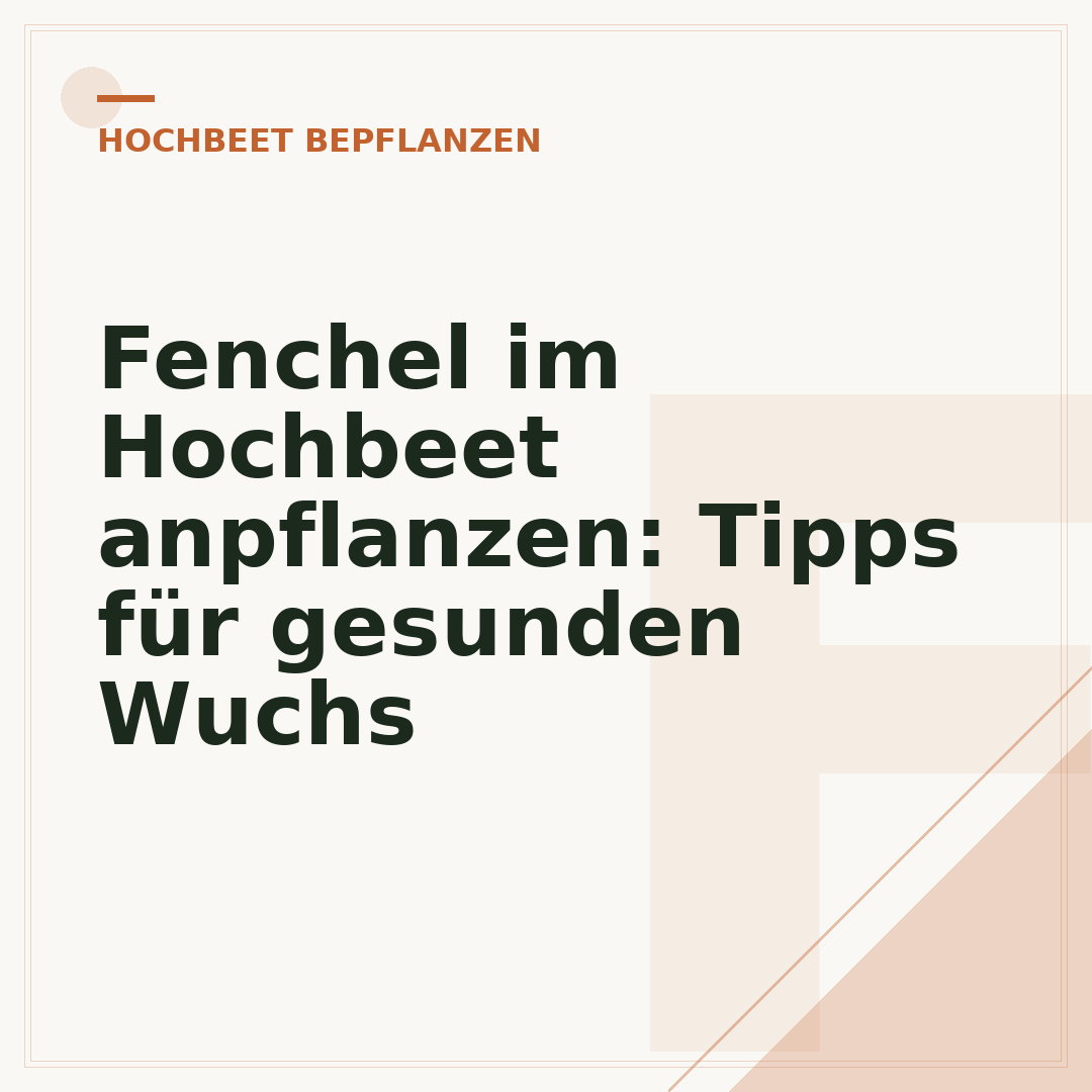Fenchel im Hochbeet anpflanzen: Tipps für gesunden Wuchs