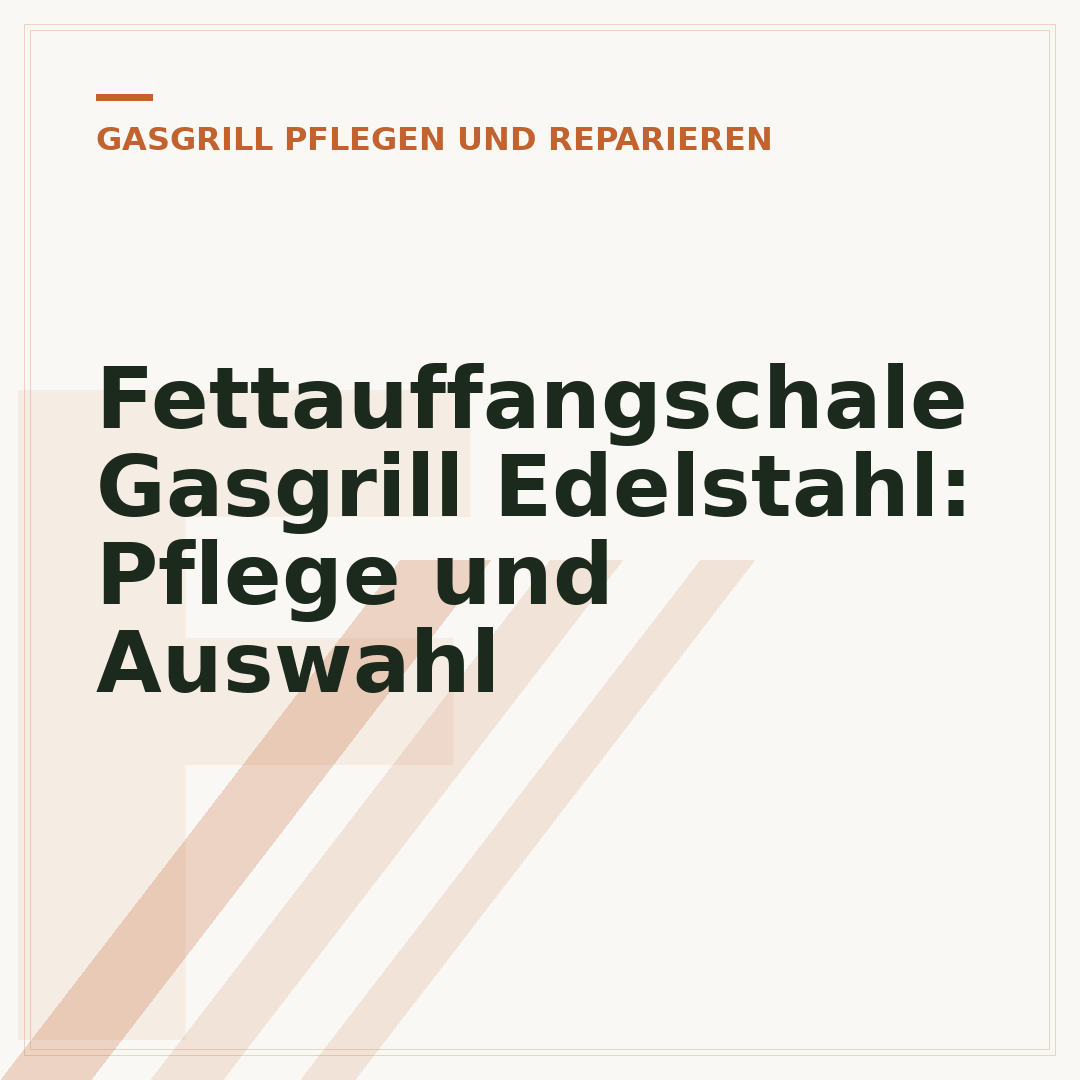 Fettauffangschale Gasgrill Edelstahl: Pflege und Auswahl