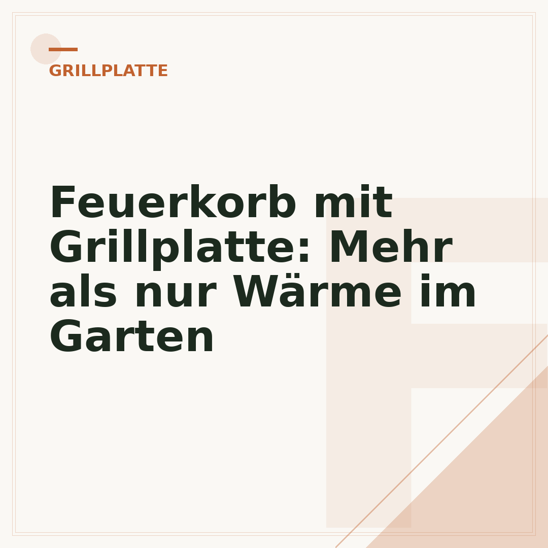 Feuerkorb mit Grillplatte: Mehr als nur Wärme im Garten