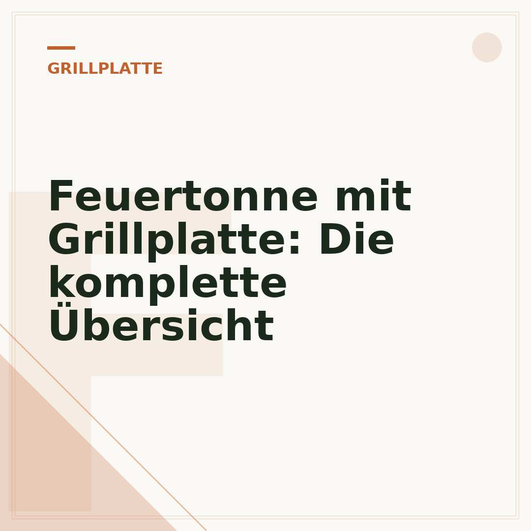 Feuertonne mit Grillplatte: Die komplette Übersicht
