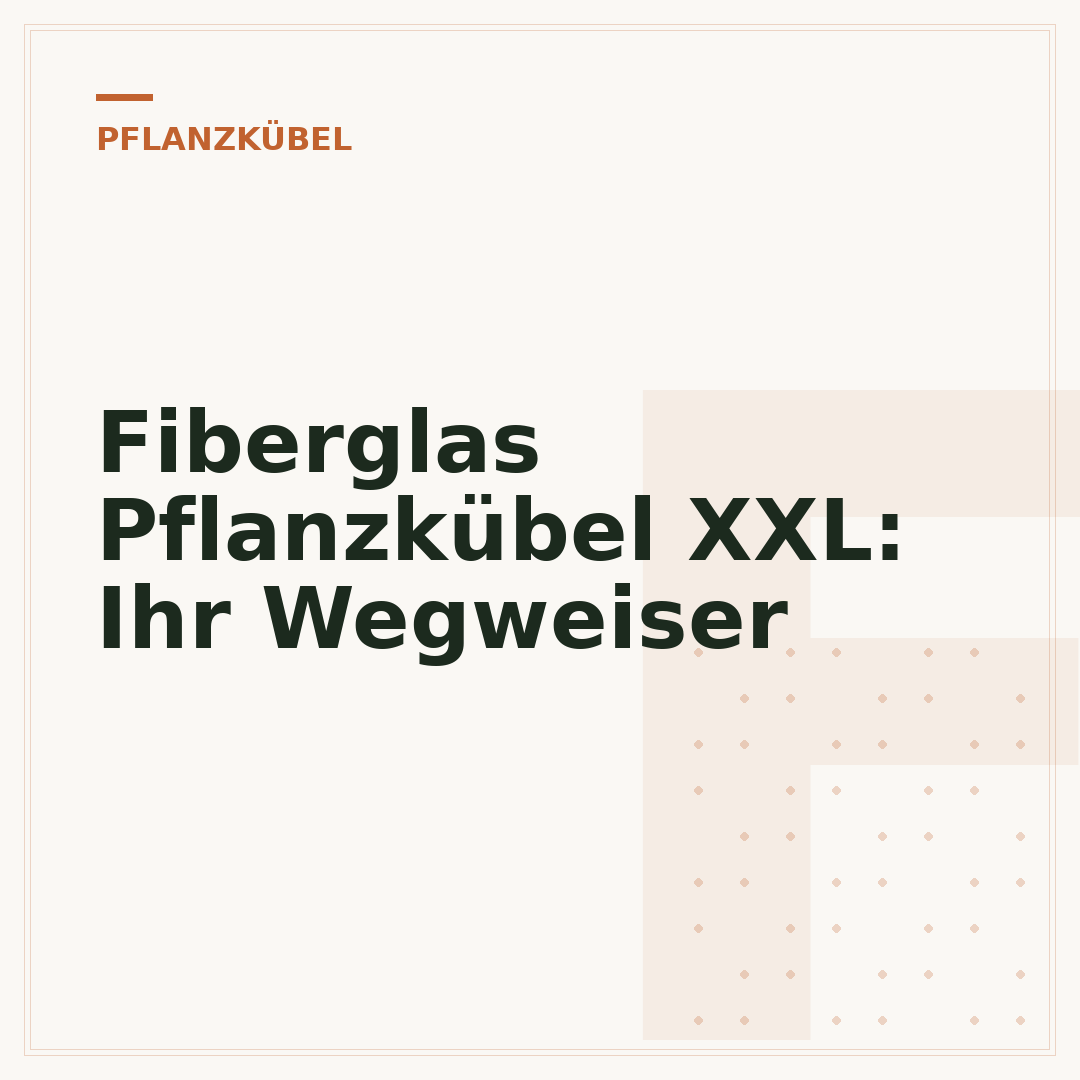 Fiberglas Pflanzkübel XXL: Ihr Wegweiser