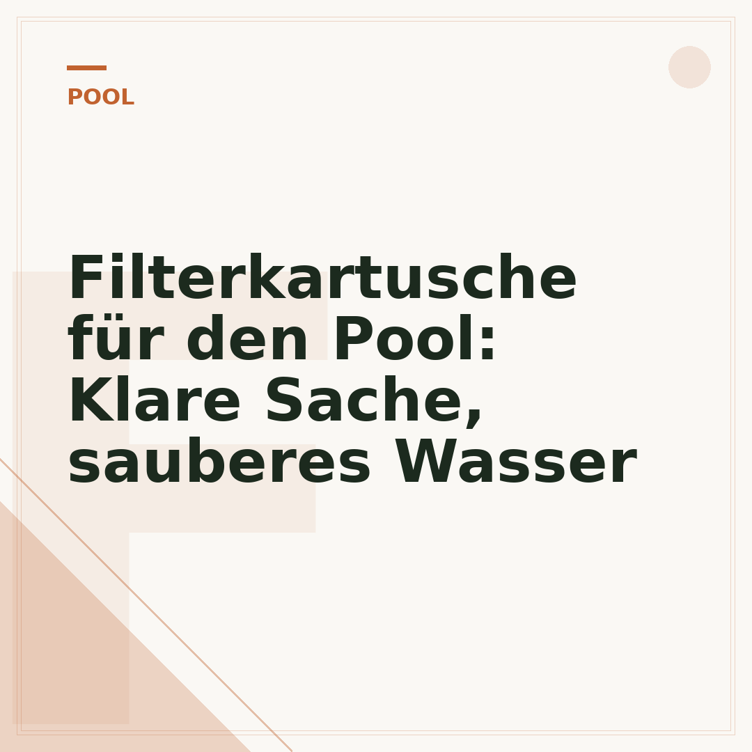 Filterkartusche für den Pool: Klare Sache, sauberes Wasser