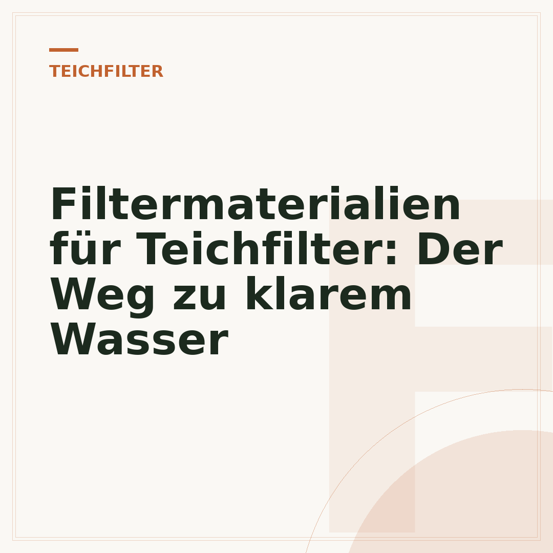 Filtermaterialien für Teichfilter: Der Weg zu klarem Wasser