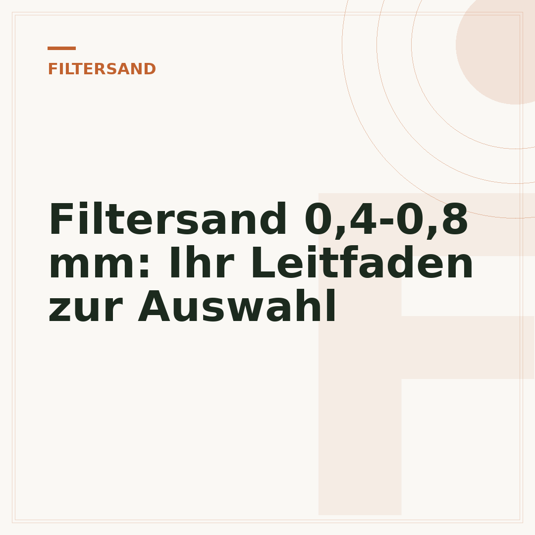 Filtersand 0,4-0,8 mm: Ihr Leitfaden zur Auswahl