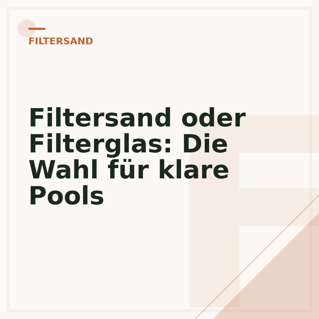 Filtersand oder Filterglas: Die Wahl für klare Pools