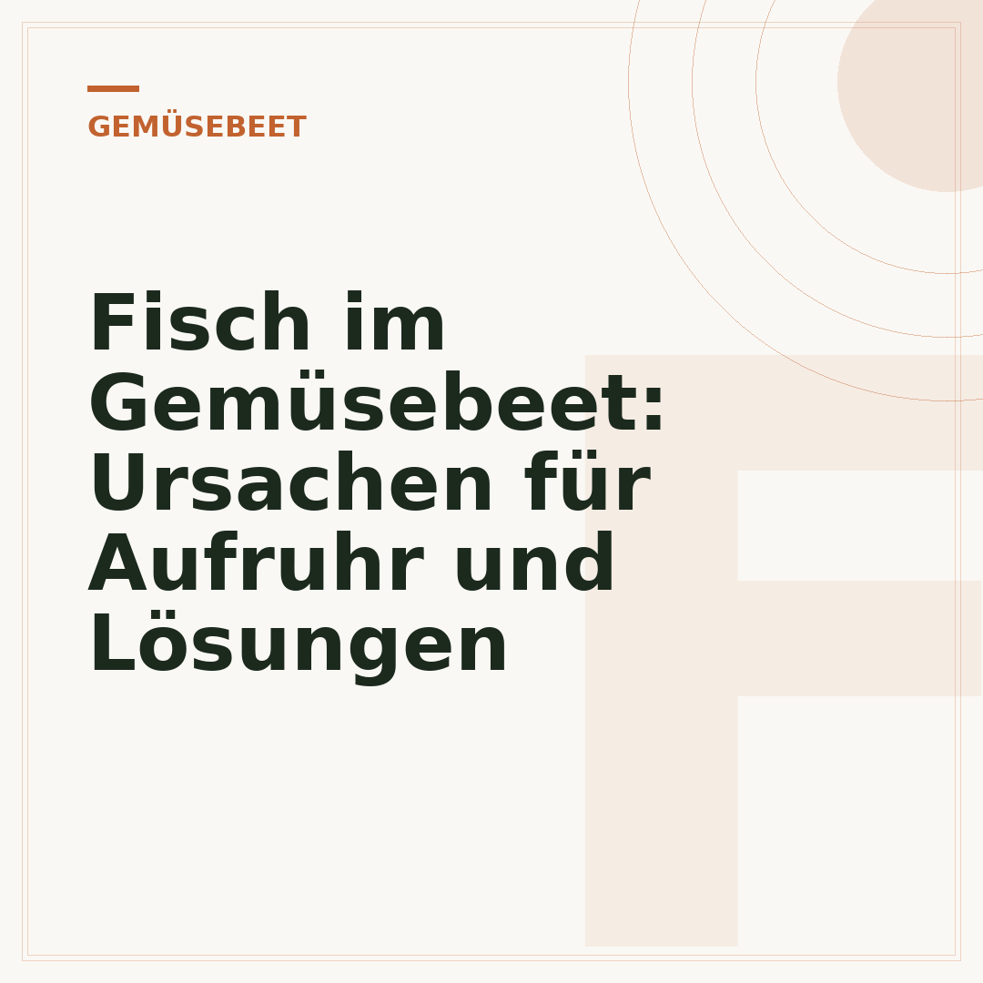 Fisch im Gemüsebeet: Ursachen für Aufruhr und Lösungen