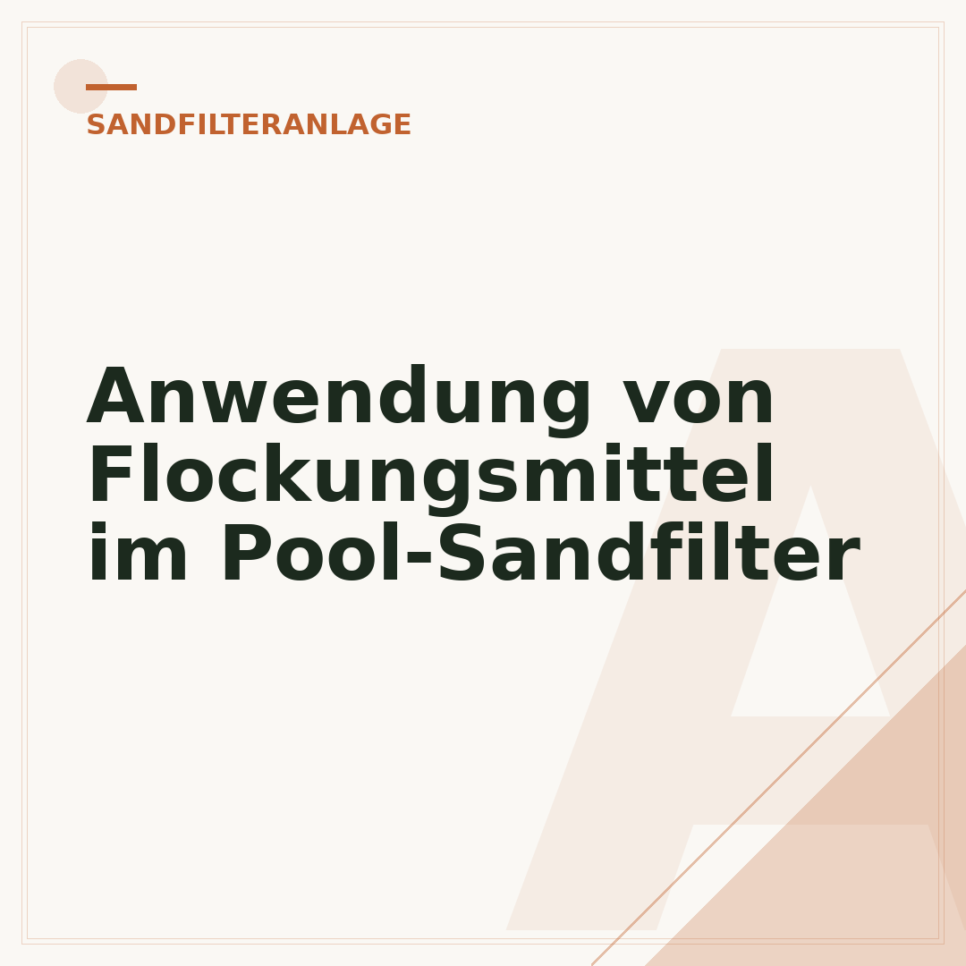 Anwendung von Flockungsmittel im Pool-Sandfilter