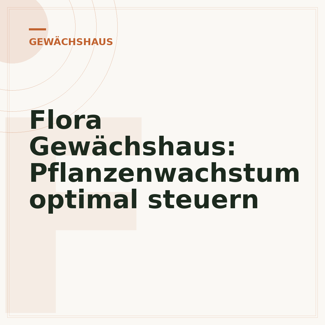 Flora Gewächshaus: Pflanzenwachstum optimal steuern
