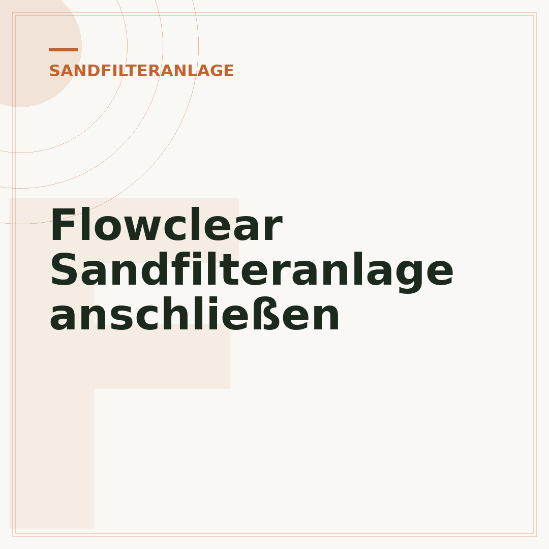 Flowclear Sandfilteranlage anschließen