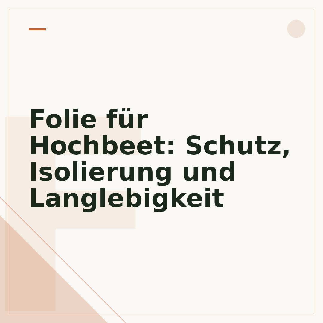 Folie für Hochbeet: Schutz, Isolierung und Langlebigkeit