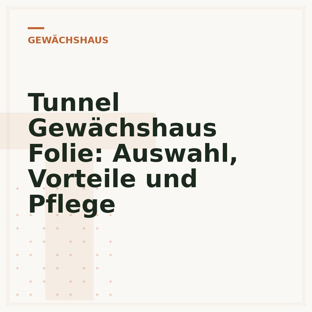 Tunnel Gewächshaus Folie: Auswahl, Vorteile und Pflege