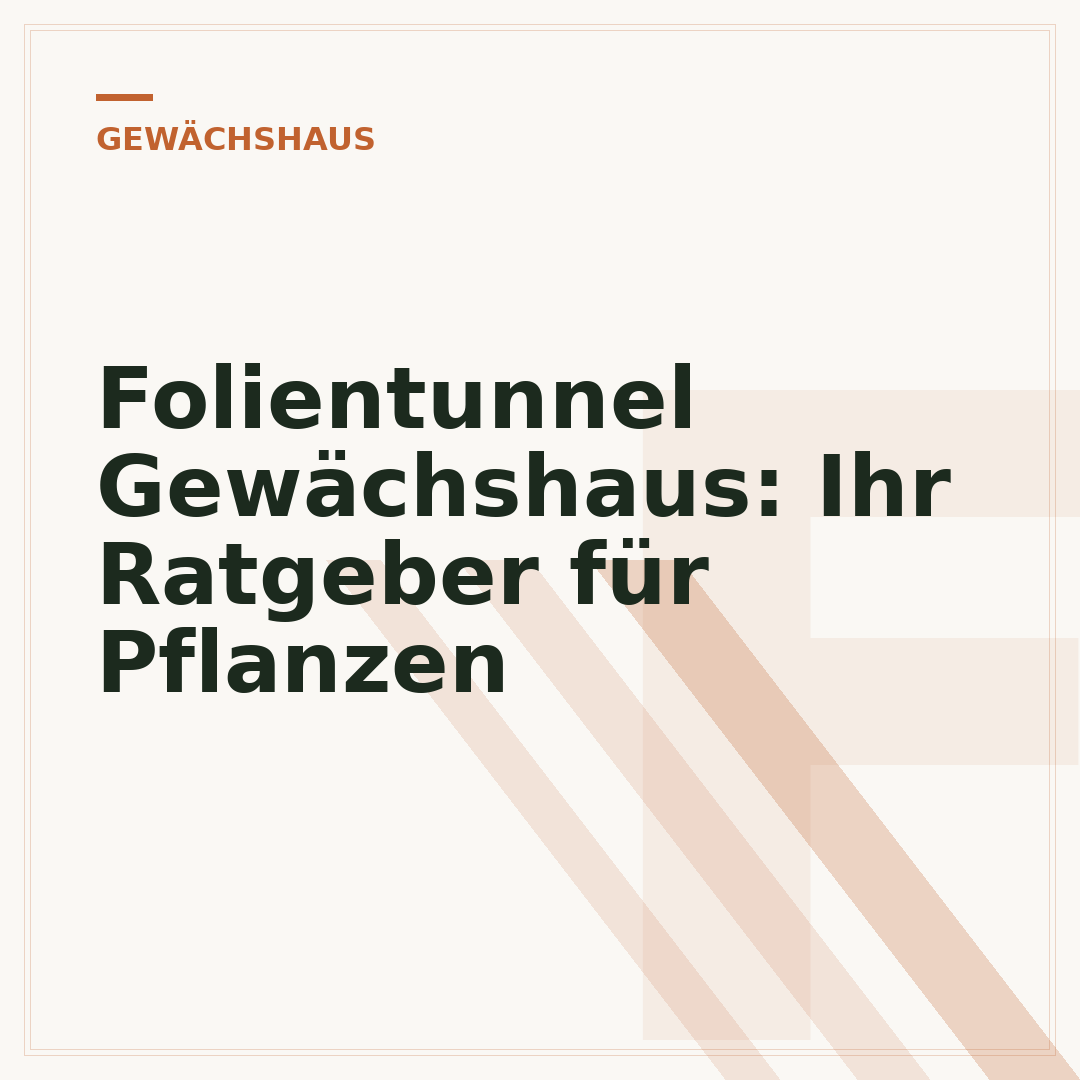 Folientunnel Gewächshaus: Ihr Ratgeber für Pflanzen