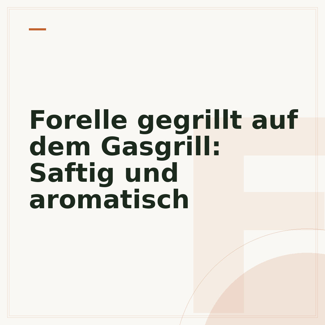 Forelle gegrillt auf dem Gasgrill: Saftig und aromatisch