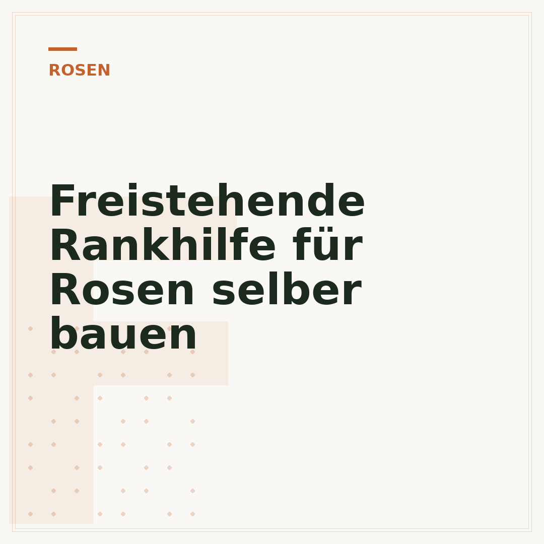 Freistehende Rankhilfe für Rosen selber bauen