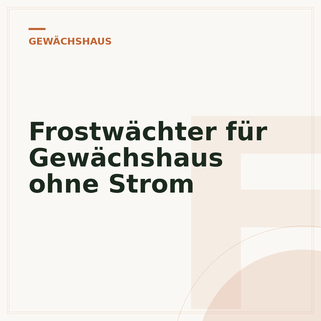 Frostwächter für Gewächshaus ohne Strom