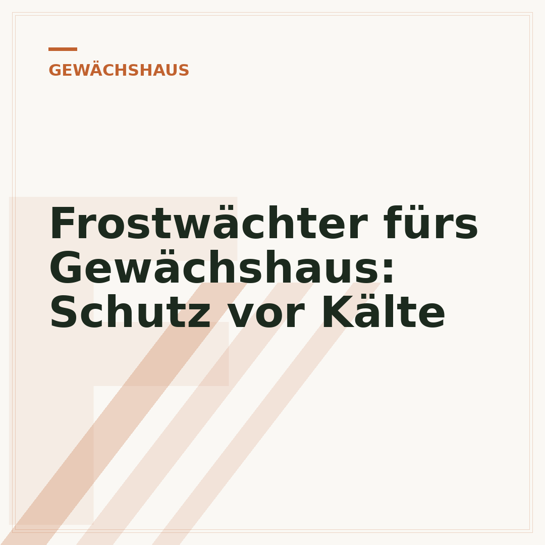 Frostwächter fürs Gewächshaus: Schutz vor Kälte