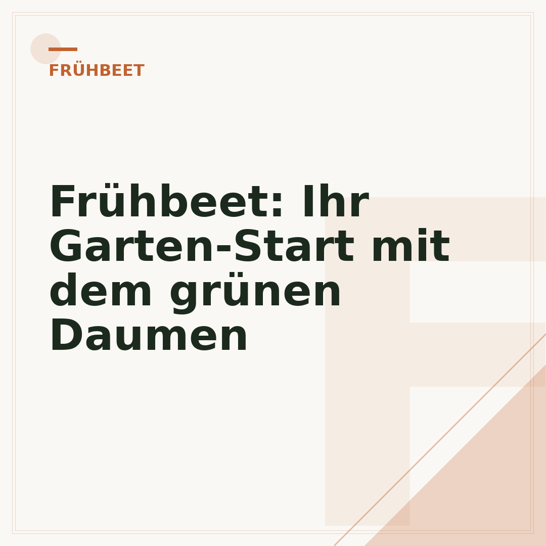 Frühbeet: Ihr Garten-Start mit dem grünen Daumen