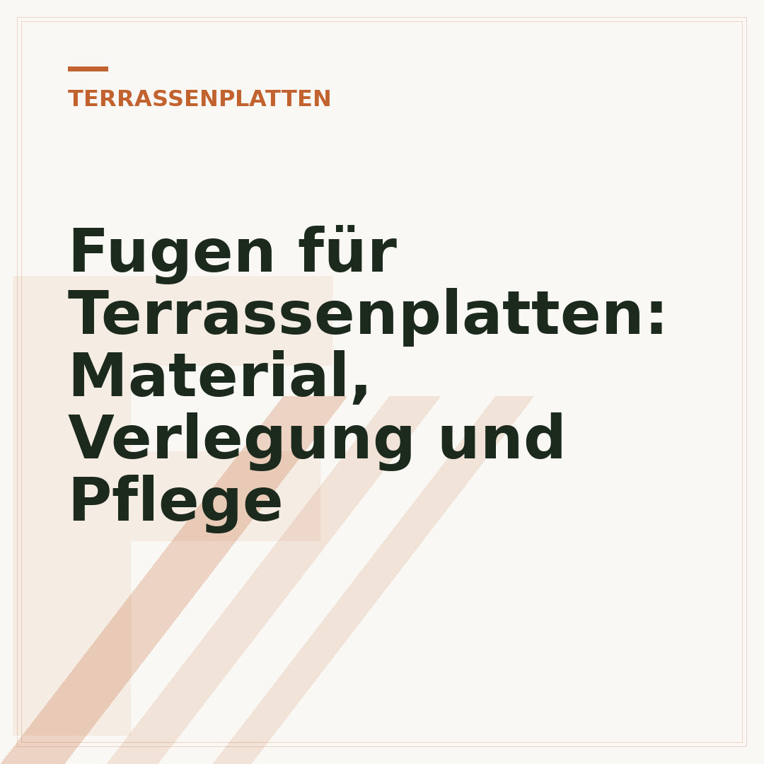 Fugen für Terrassenplatten: Material, Verlegung und Pflege