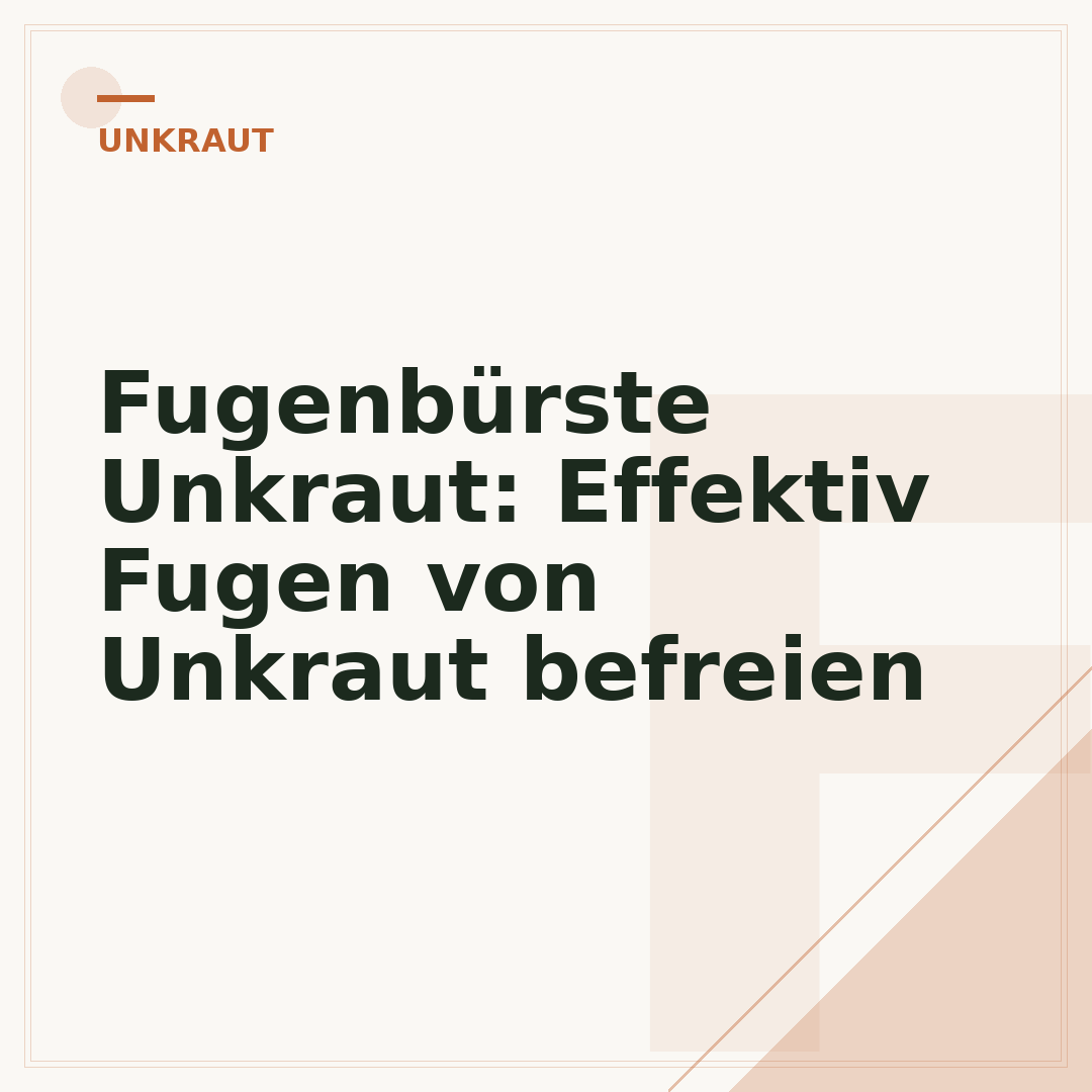 Fugenbürste Unkraut: Effektiv Fugen von Unkraut befreien