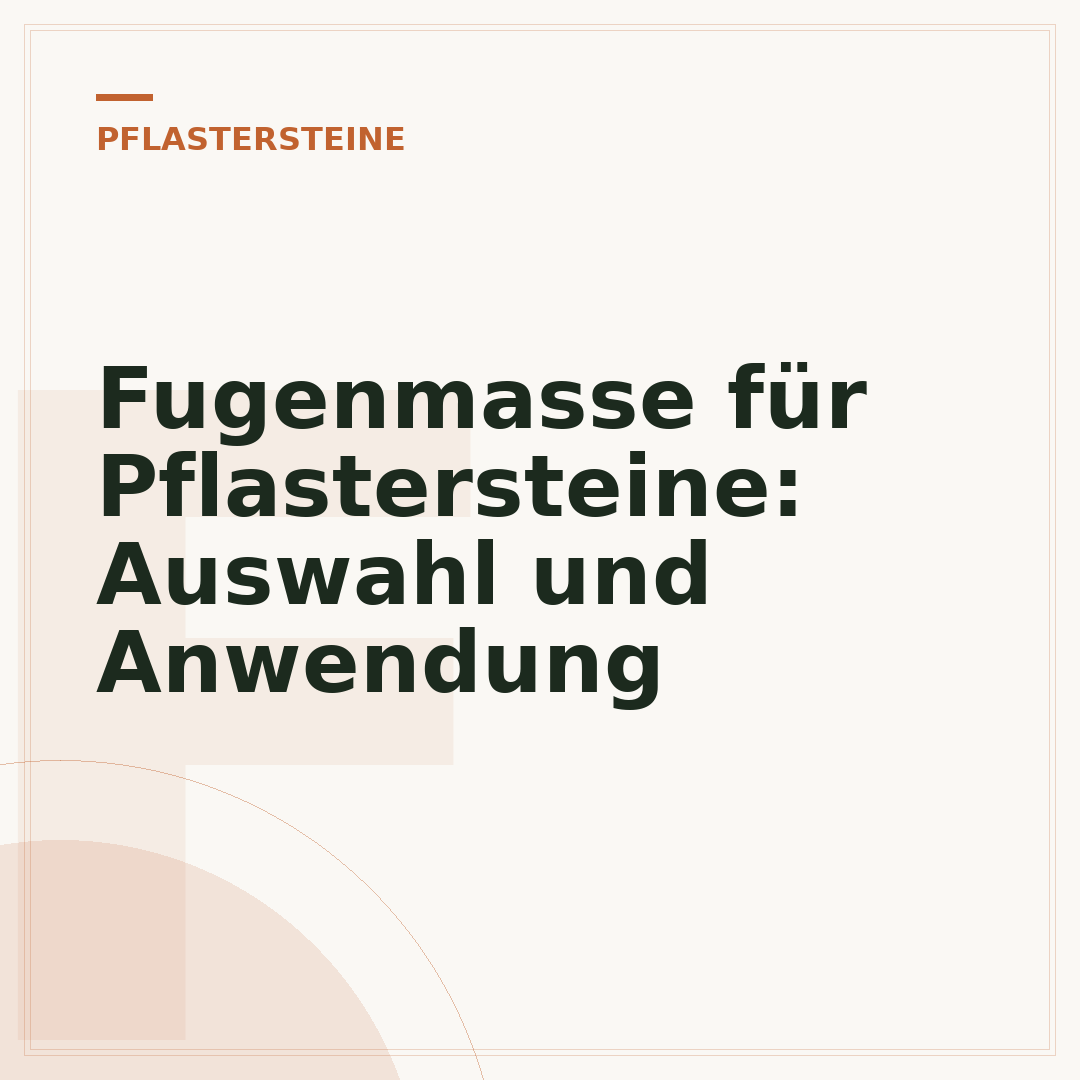 Fugenmasse für Pflastersteine: Auswahl und Anwendung