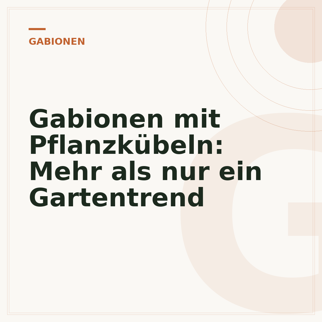 Gabionen mit Pflanzkübeln: Mehr als nur ein Gartentrend