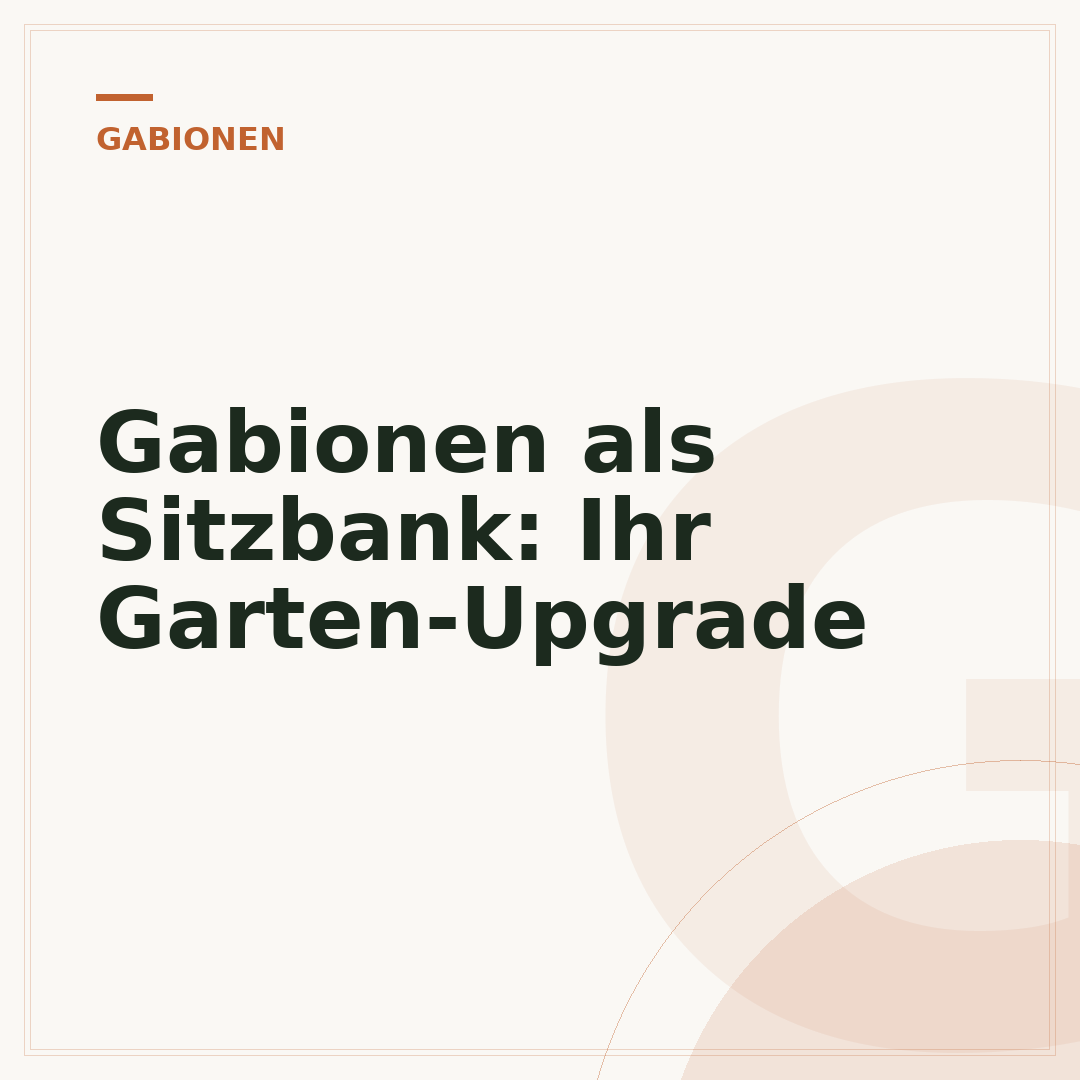 Gabionen als Sitzbank: Ihr Garten-Upgrade