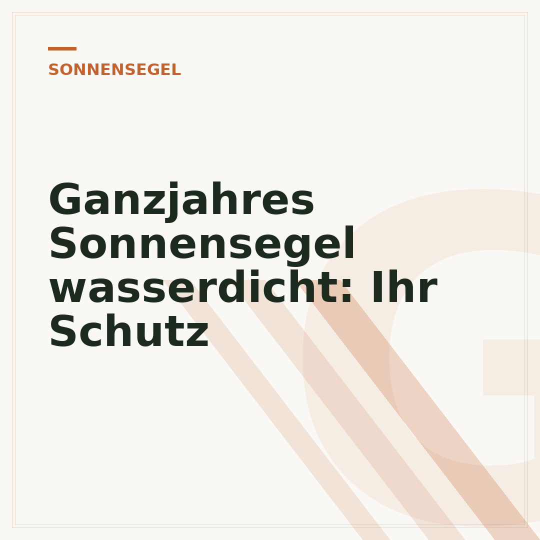 Ganzjahres Sonnensegel wasserdicht: Ihr Schutz