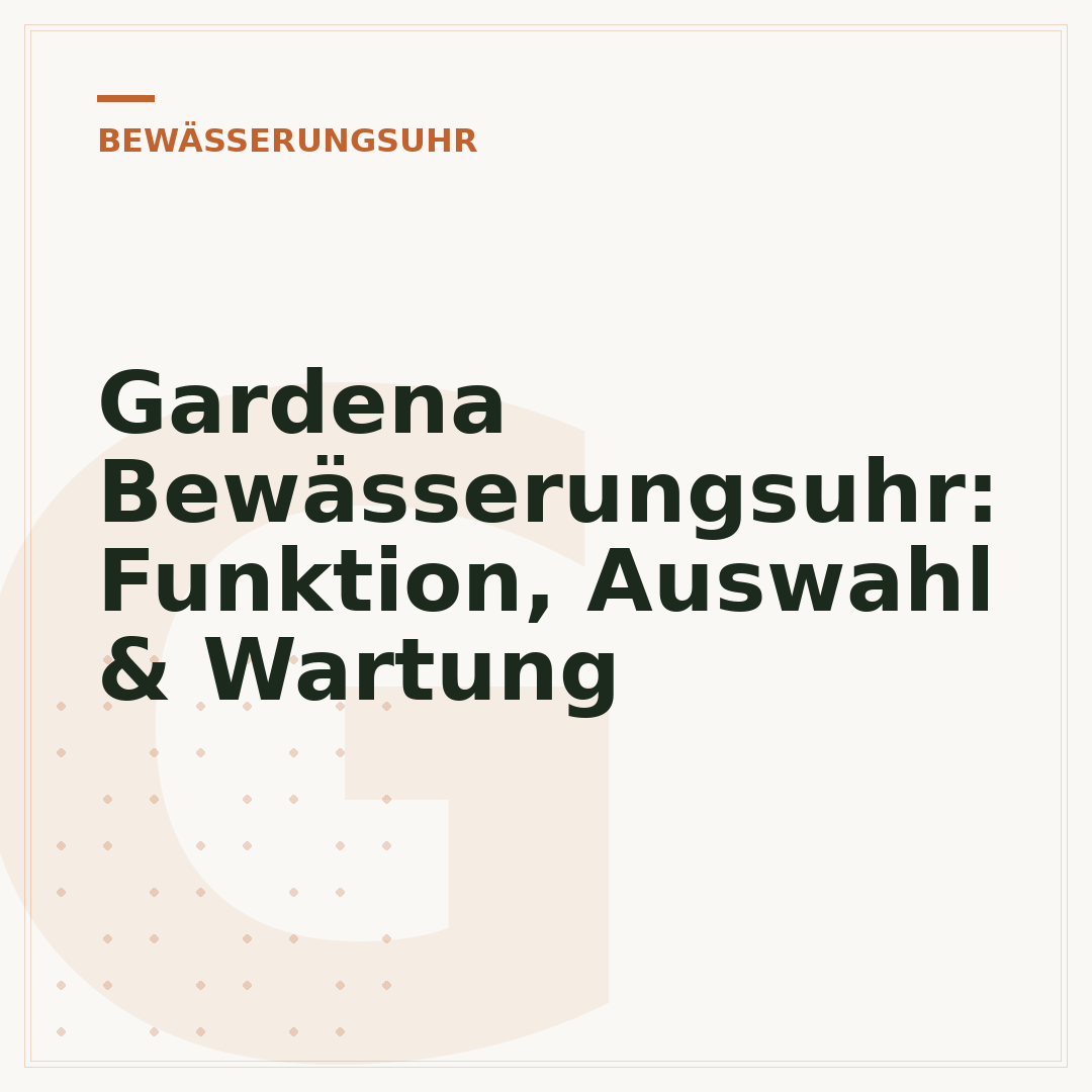 Gardena Bewässerungsuhr: Funktion, Auswahl & Wartung