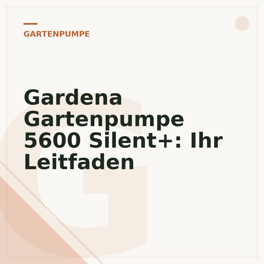 Gardena Gartenpumpe 5600 Silent+: Ihr Leitfaden