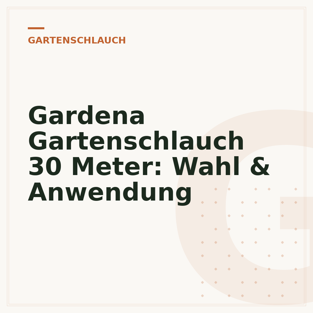 Gardena Gartenschlauch 30 Meter: Wahl & Anwendung