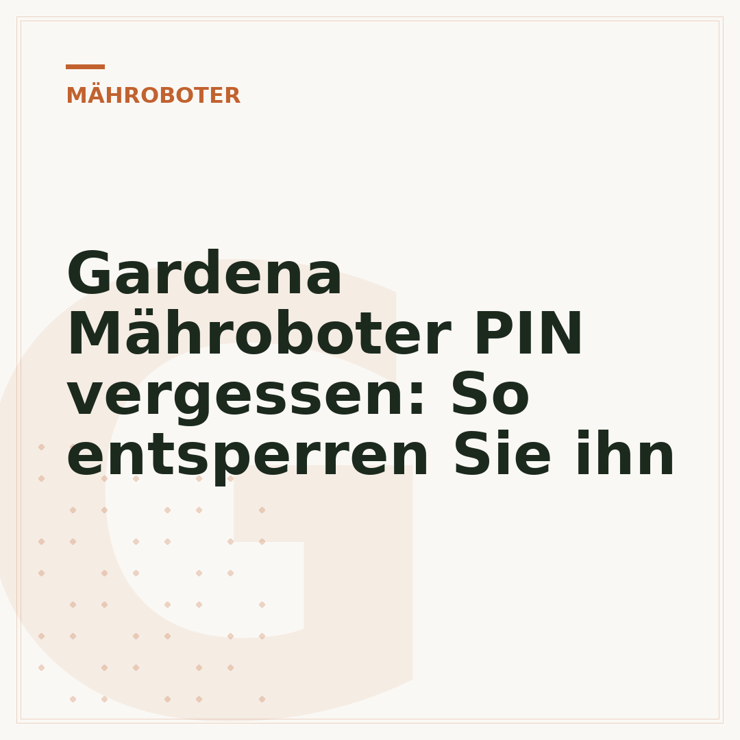 Gardena Mähroboter PIN vergessen: So entsperren Sie ihn