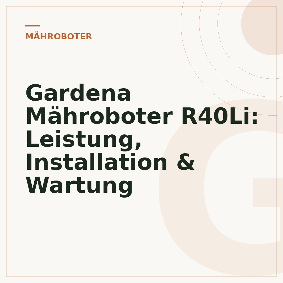 Gardena Mähroboter R40Li: Leistung, Installation & Wartung