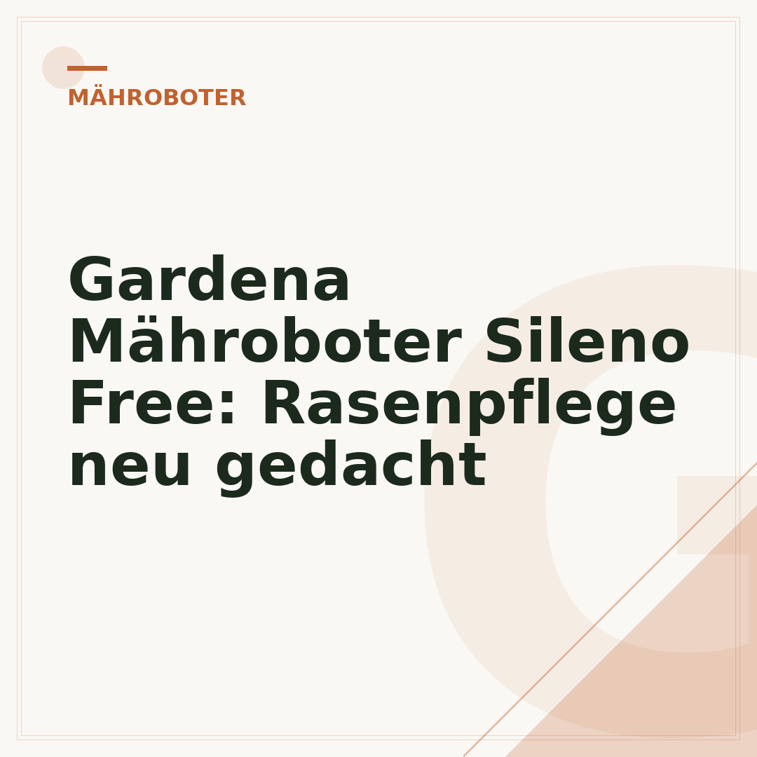 Gardena Mähroboter Sileno Free: Rasenpflege neu gedacht