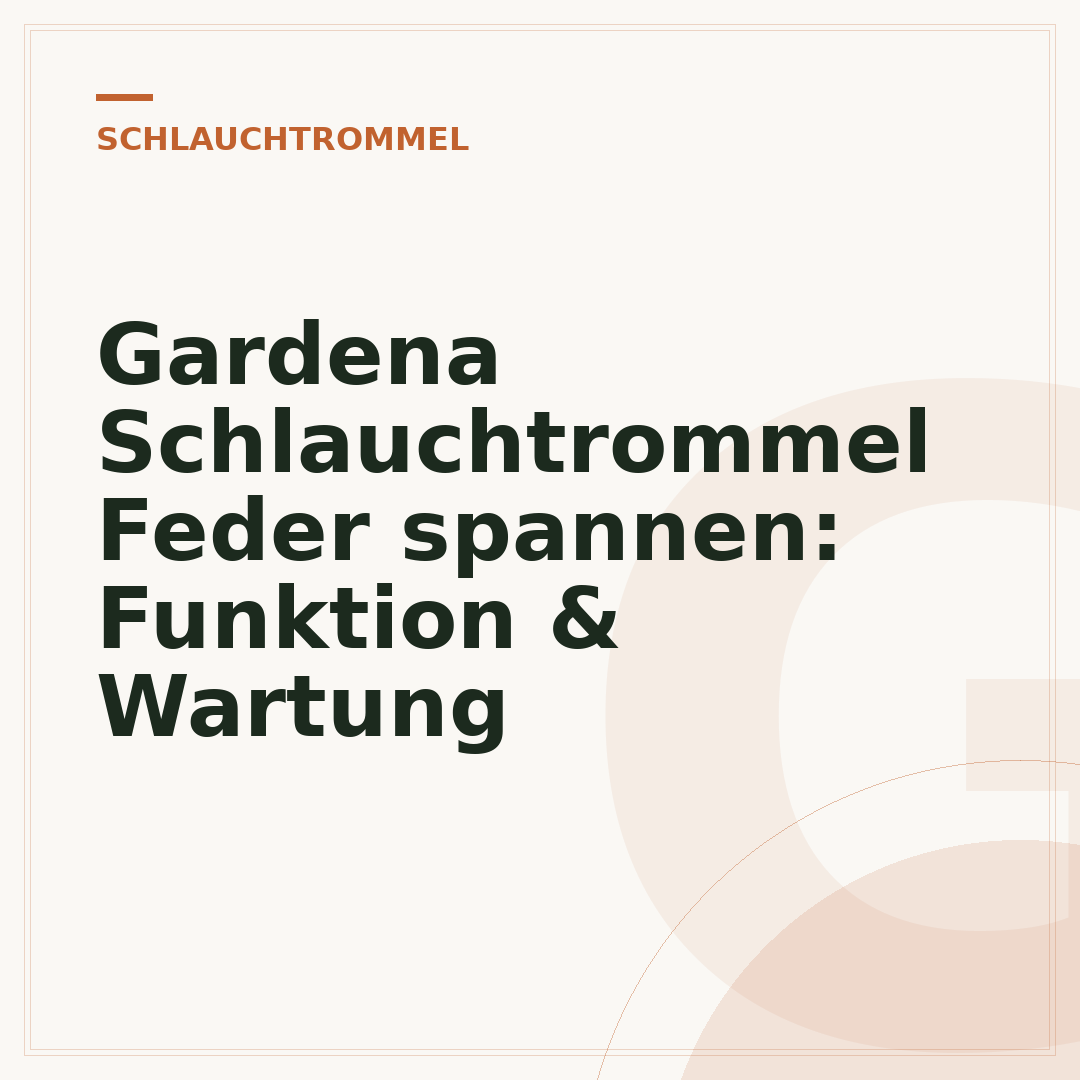 Gardena Schlauchtrommel Feder spannen: Funktion & Wartung