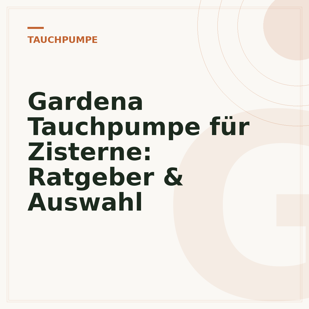 Gardena Tauchpumpe für Zisterne: Ratgeber & Auswahl