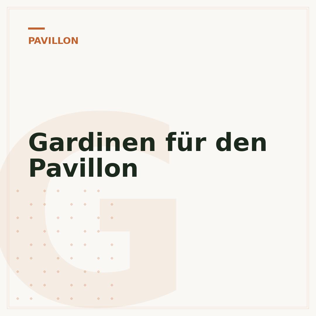 Gardinen für den Pavillon