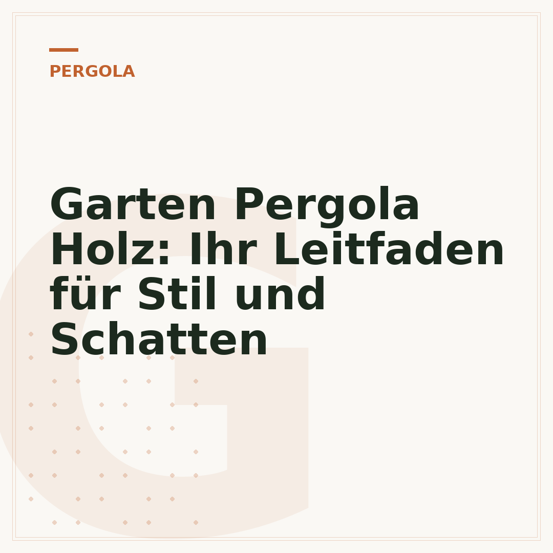 Garten Pergola Holz: Ihr Leitfaden für Stil und Schatten