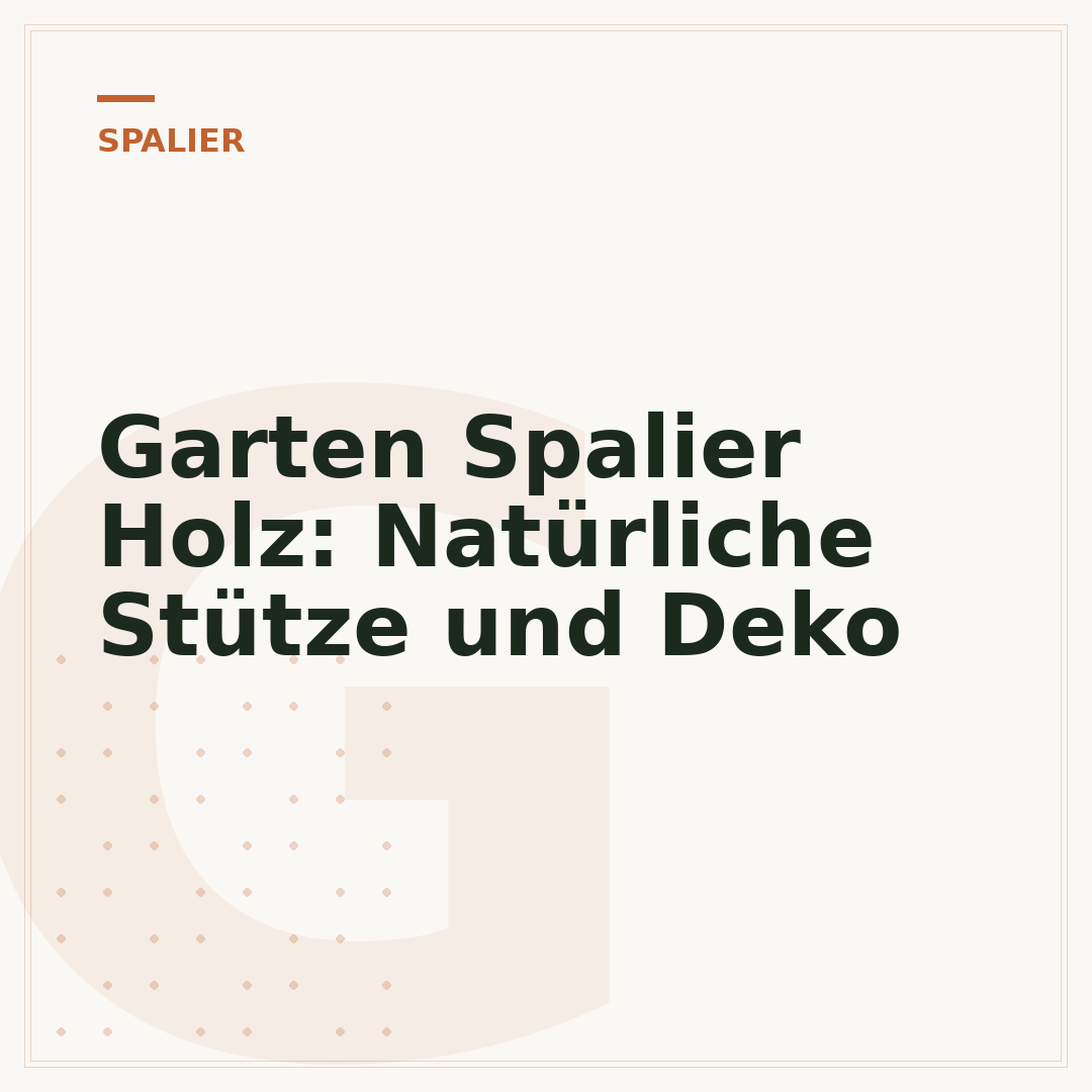 Garten Spalier Holz: Natürliche Stütze und Deko
