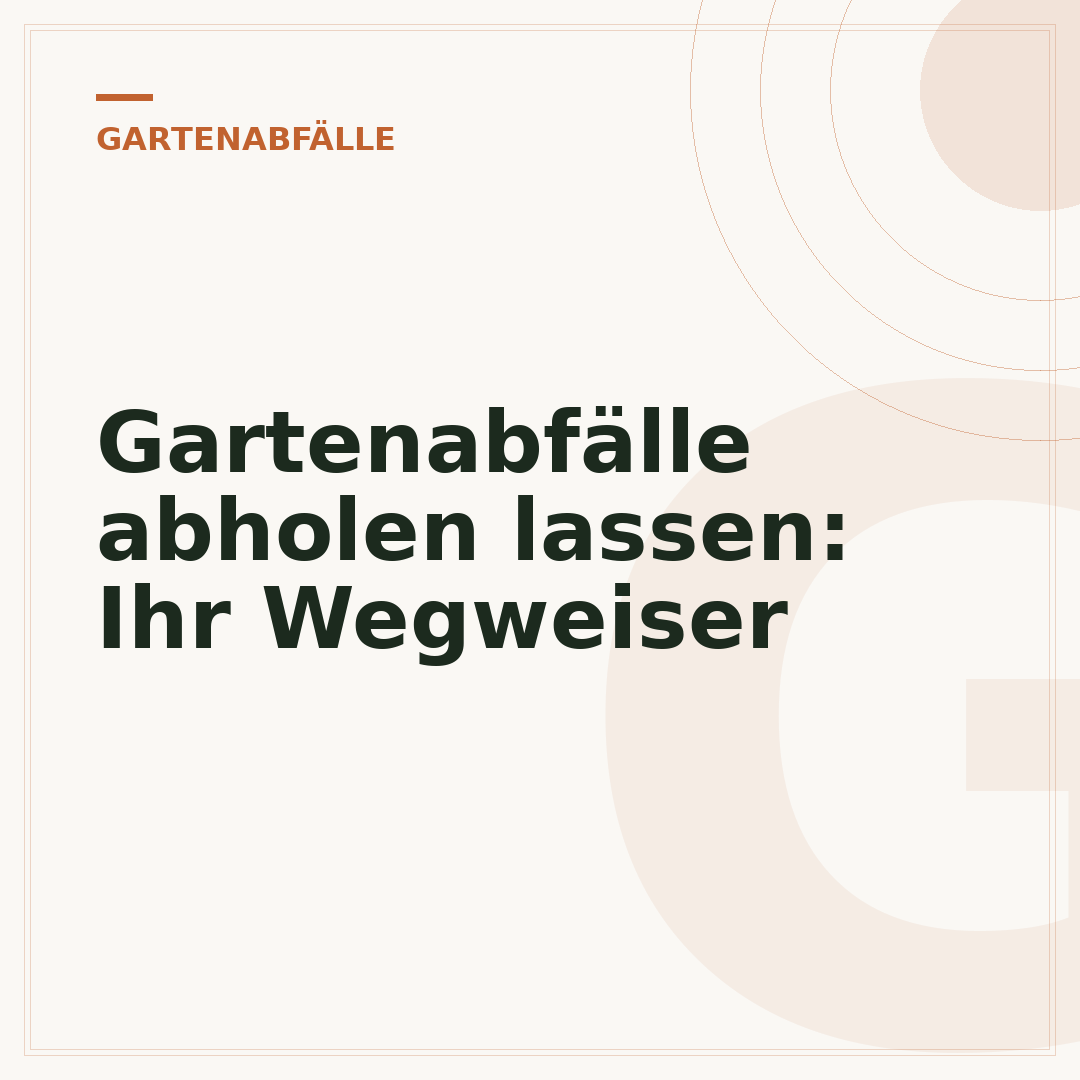 Gartenabfälle abholen lassen: Ihr Wegweiser