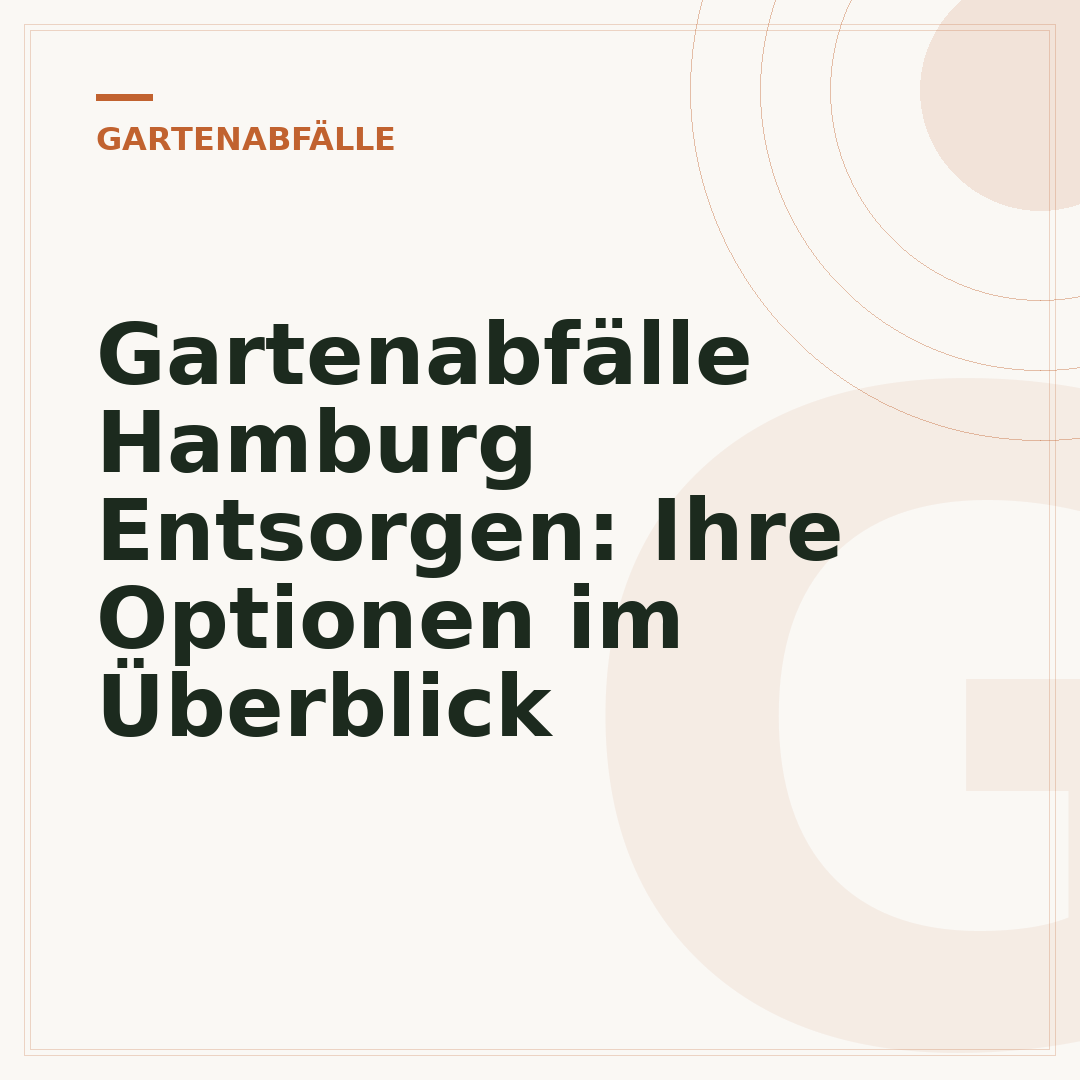 Gartenabfälle Hamburg Entsorgen: Ihre Optionen im Überblick