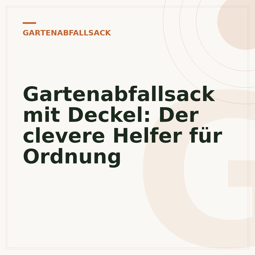 Gartenabfallsack mit Deckel: Der clevere Helfer für Ordnung