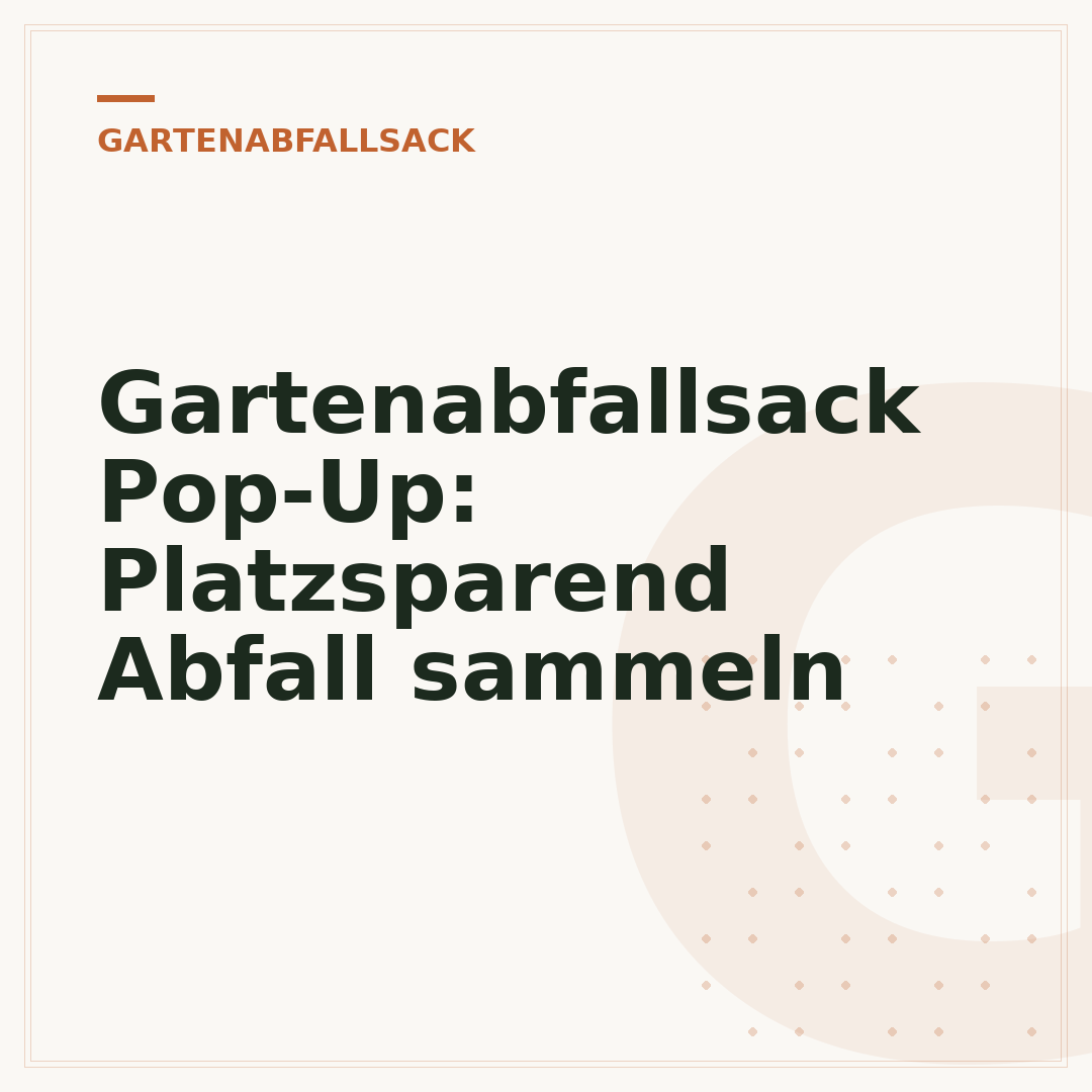 Gartenabfallsack Pop-Up: Platzsparend Abfall sammeln