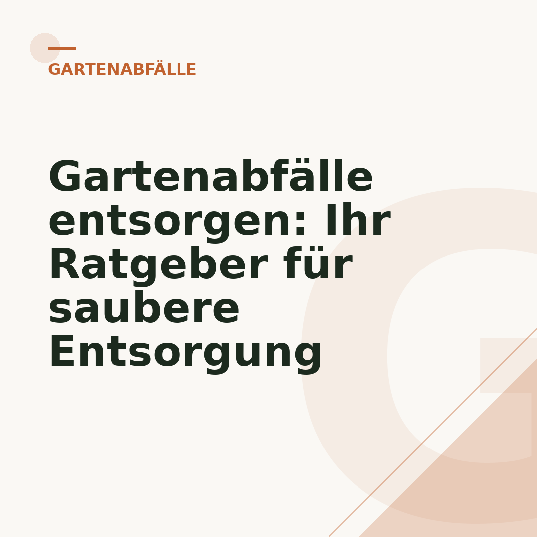 Gartenabfälle entsorgen: Ihr Ratgeber für saubere Entsorgung