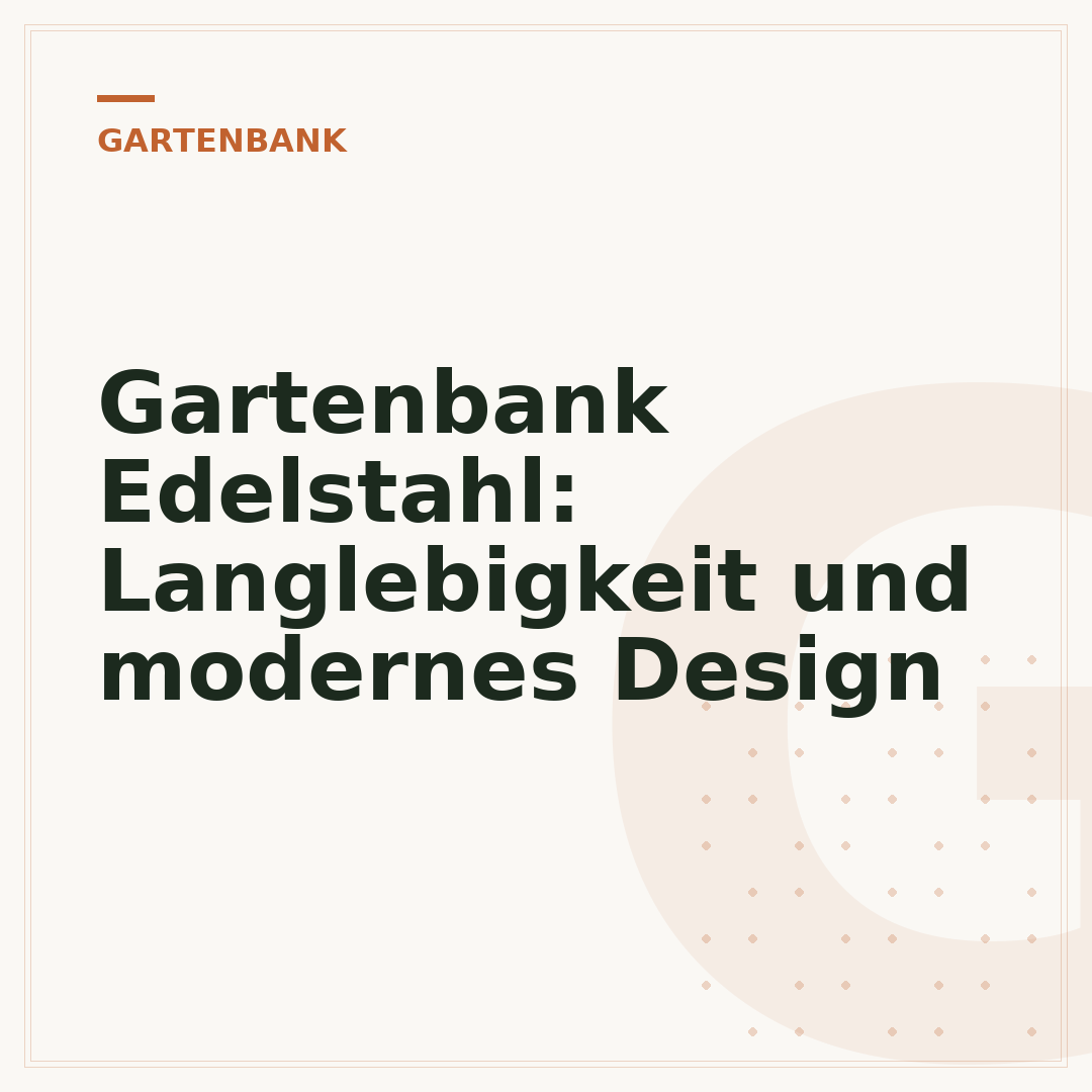 Gartenbank Edelstahl: Langlebigkeit und modernes Design